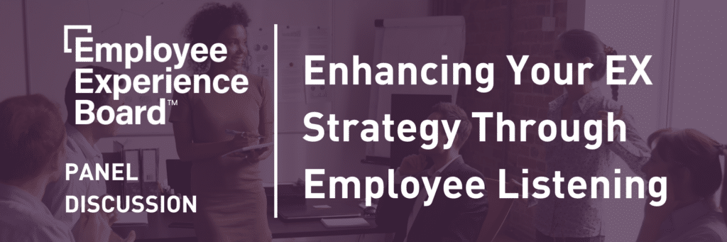 Enhancing Your EX Strategy Through Employee Listening