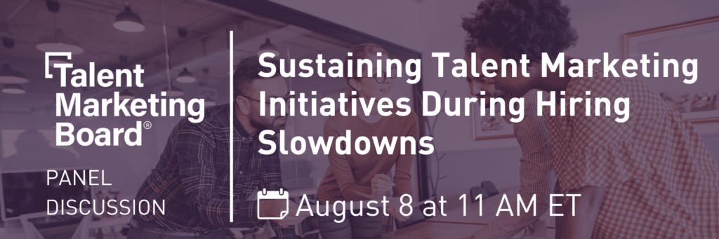 Sustaining Talent Marketing Initiatives During Hiring Slowdowns